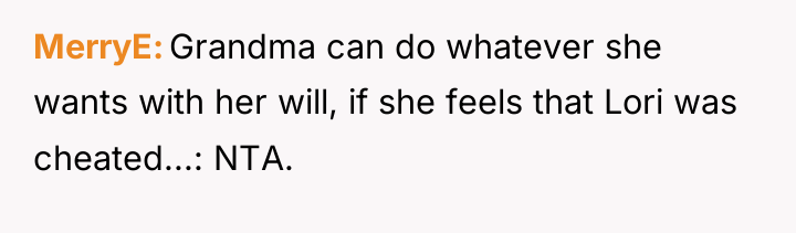 MerryE Grandma can do whatever she wants with her will,...