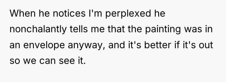 When he notices I'm perplexed he nonchalantly tells me that...