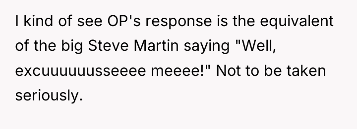 I kind of see OP's response is the equivalent of...