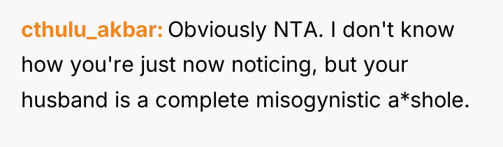 cthulu_akbar Obviously NTA. I don't know how you're just now...