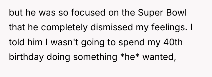 but he was so focused on the Super Bowl that...