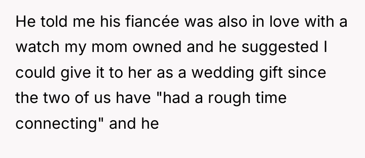 He told me his fiancée was also in love with...