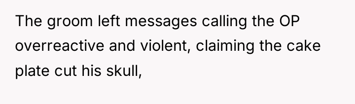 The groom left messages calling the OP overreactive and violent,...