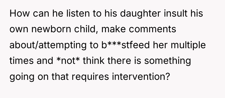 How can he listen to his daughter insult his own...