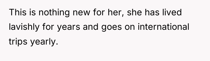 This is nothing new for her, she has lived lavishly...