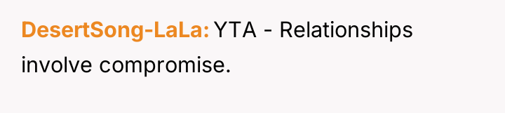 DesertSong-LaLa YTA - Relationships involve compromise.