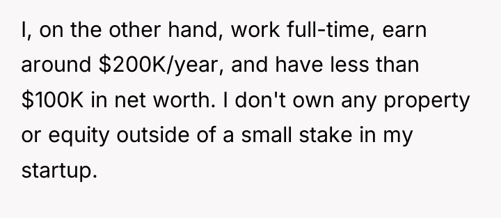 I, on the other hand, work full-time, earn around $200K/year,...