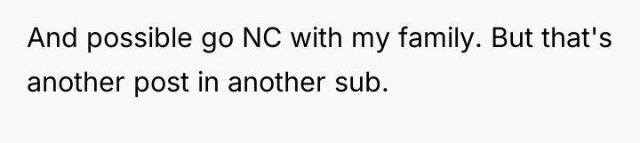And possible go NC with my family. But that's another...