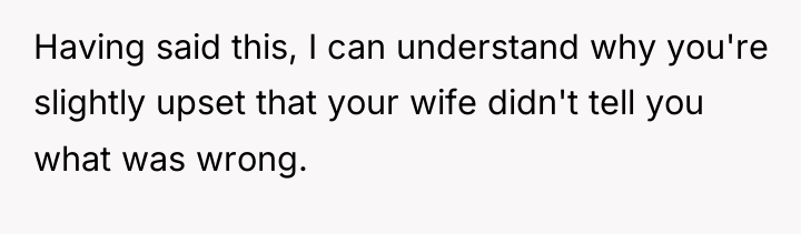 Having said this, I can understand why you're slightly upset...