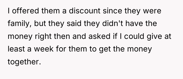 I offered them a discount since they were family, but...