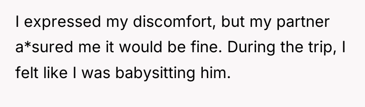 I expressed my discomfort, but my partner a*sured me it...