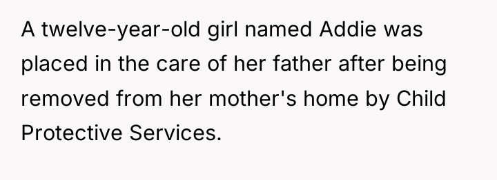 A twelve-year-old girl named Addie was placed in the care...