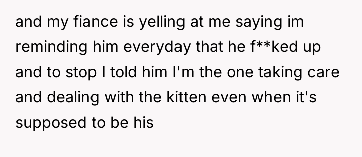 and my fiance is yelling at me saying im reminding...