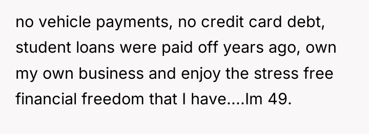 no vehicle payments, no credit card debt, student loans were...