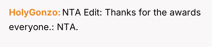 HolyGonzo NTA Edit: Thanks for the awards everyone.: NTA.
