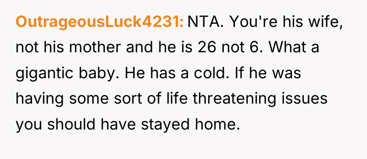 OutrageousLuck4231 NTA. You're his wife, not his mother and he...