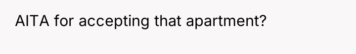 AITA for accepting that apartment?