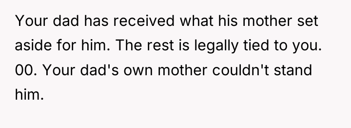 Your dad has received what his mother set aside for...