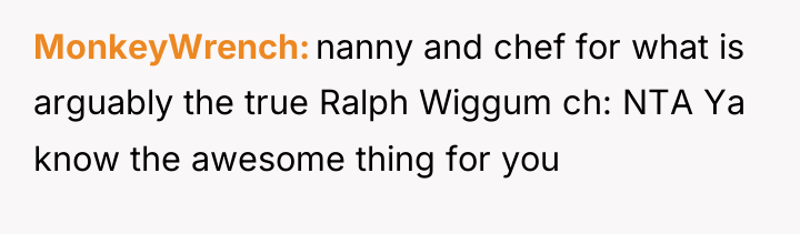 MonkeyWrench nanny and chef for what is arguably the true...