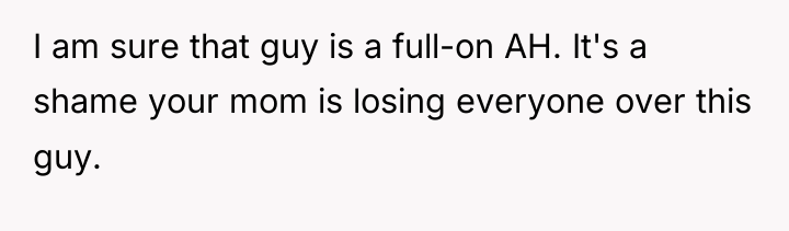 I am sure that guy is a full-on AH. It's...