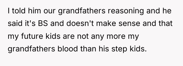 I told him our grandfathers reasoning and he said it's...