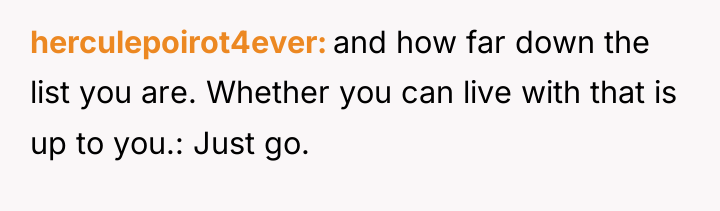 herculepoirot4ever and how far down the list you are. Whether...