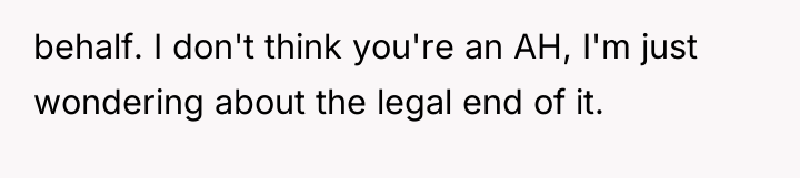 behalf. I don't think you're an AH, I'm just wondering...