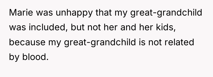 Marie was unhappy that my great-grandchild was included, but not...