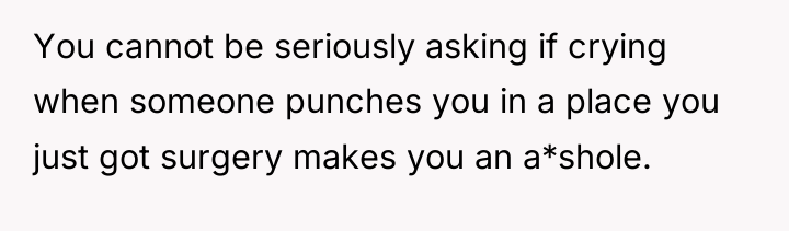 You cannot be seriously asking if crying when someone punches...