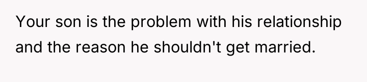 Your son is the problem with his relationship and the...