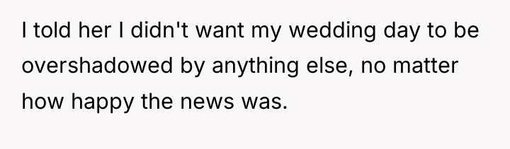 I told her I didn't want my wedding day to...