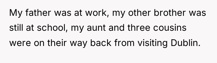My father was at work, my other brother was still...