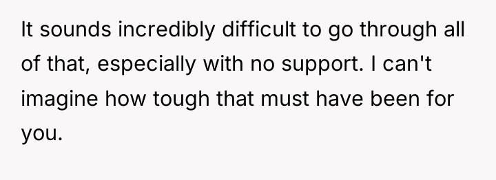 It sounds incredibly difficult to go through all of that,...
