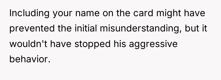 Including your name on the card might have prevented the...