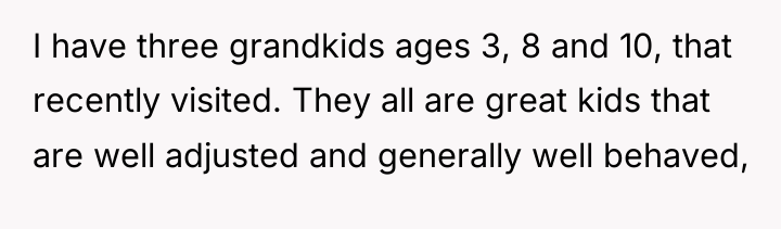 I have three grandkids ages 3, 8 and 10, that...