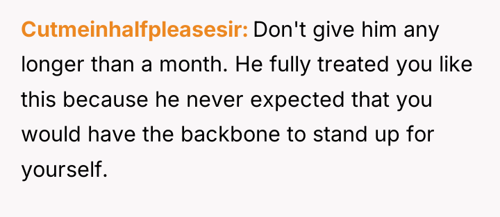Cutmeinhalfpleasesir Don't give him any longer than a month. He...
