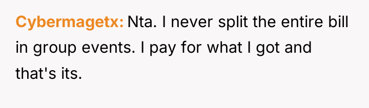 Cybermagetx Nta. I never split the entire bill in group...