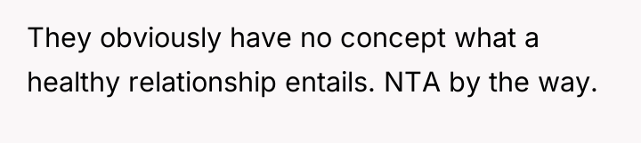 They obviously have no concept what a healthy relationship entails....