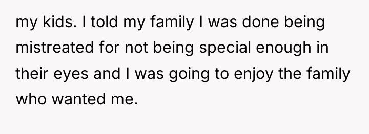 my kids. I told my family I was done being...