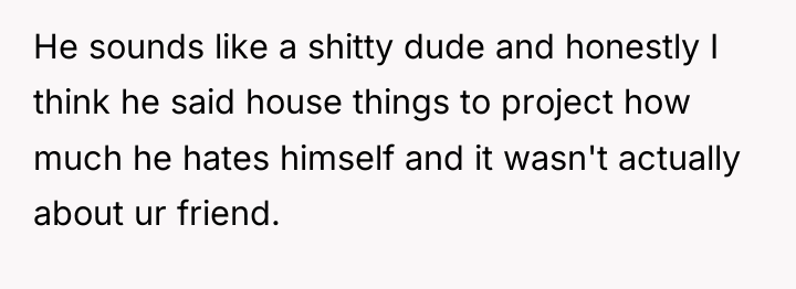He sounds like a shitty dude and honestly I think...