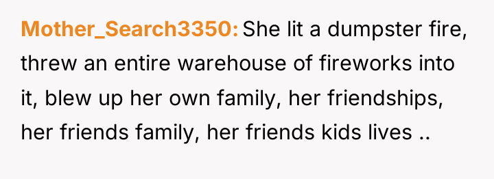 Mother_Search3350 She lit a dumpster fire, threw an entire warehouse...