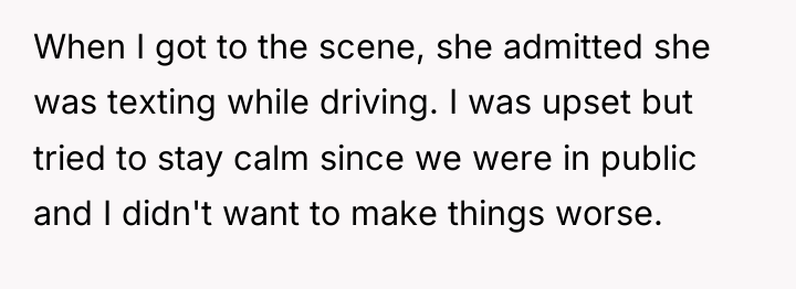 When I got to the scene, she admitted she was...