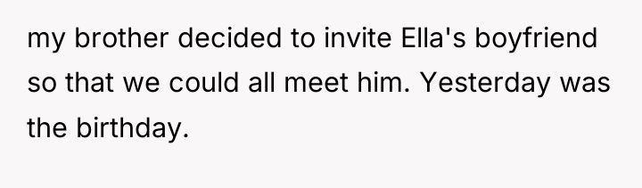 my brother decided to invite Ella's boyfriend so that we...
