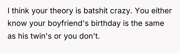 I think your theory is batshit crazy. You either know...