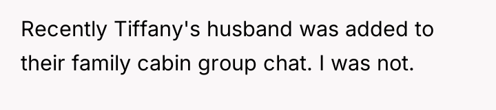 Recently Tiffany's husband was added to their family cabin group...