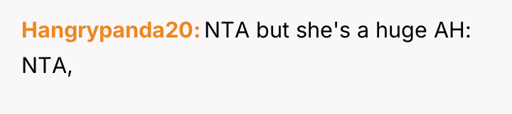 Hangrypanda20 NTA but she's a huge AH: NTA,