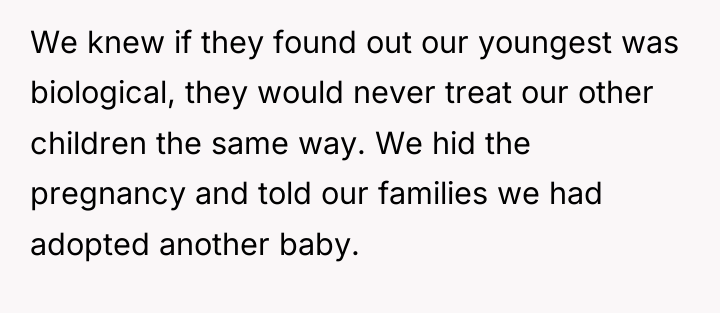 We knew if they found out our youngest was biological,...