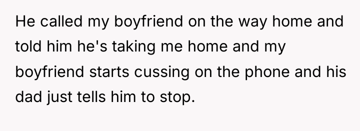 He called my boyfriend on the way home and told...