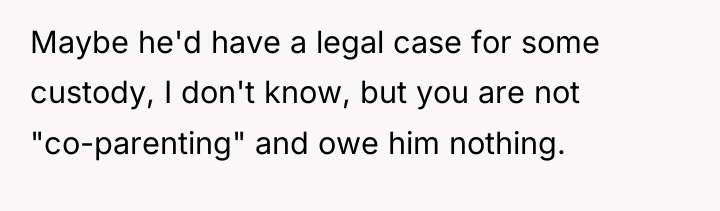Maybe he'd have a legal case for some custody, I...