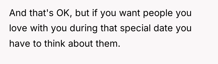 And that's OK, but if you want people you love...